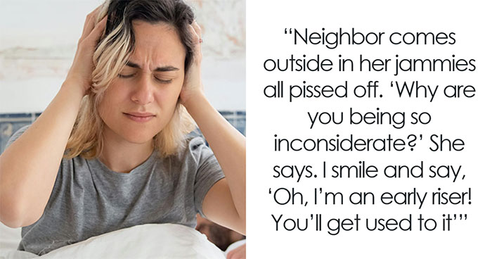 Person Upsets Neighbors By Using Their Own Logic Against Them: “You’ll Get Used To It”