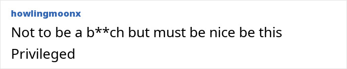 Comment by user howlingmoonx expressing privilege. Comment by user howlingmoonx expressing privilege.