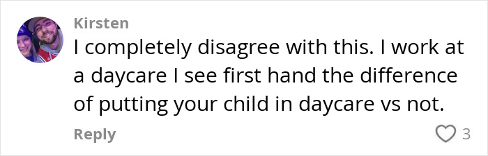 Daycare worker disagrees, sharing firsthand experience of impact on young kids. Daycare worker disagrees, sharing firsthand experience of impact on young kids.