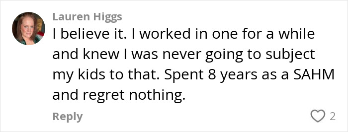 Comment expressing support for not putting young kids in daycare, highlighting personal satisfaction as a stay-at-home mom. Comment expressing support for not putting young kids in daycare, highlighting personal satisfaction as a stay-at-home mom.