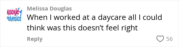 Comment expressing concern about young kids in daycare with 56 likes. Comment expressing concern about young kids in daycare with 56 likes.