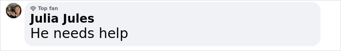 Comment reading "He needs help" with a user name displayed. Comment reading "He needs help" with a user name displayed.