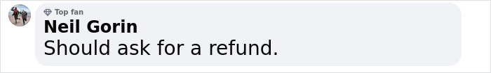 Neil Gorin's comment on cosmetic "tweakments," suggesting a refund. Neil Gorin's comment on cosmetic "tweakments," suggesting a refund.