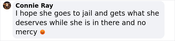 Comment expressing anger about alleged evil act by mom, wishing for her imprisonment and no mercy. Comment expressing anger about alleged evil act by mom, wishing for her imprisonment and no mercy.