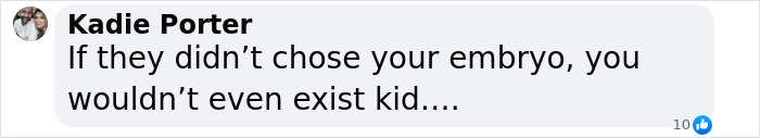 Text message with the comment, "If they didn’t chose your embryo, you wouldn’t even exist kid.... Text message with the comment, "If they didn’t chose your embryo, you wouldn’t even exist kid....