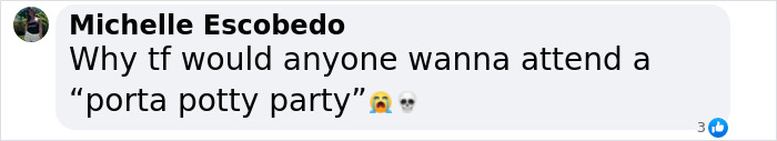 Comment questioning the appeal of attending "porta potty" parties with shocked and skull emojis. Comment questioning the appeal of attending "porta potty" parties with shocked and skull emojis.
