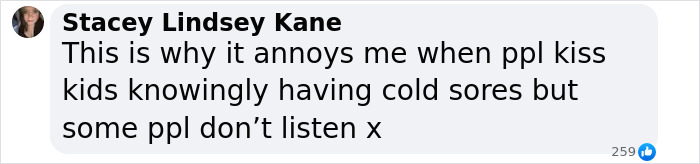 Comment on risks of kissing children with cold sores. Comment on risks of kissing children with cold sores.