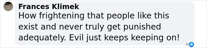 Text comment expressing fear and frustration about evil behavior and lack of adequate punishment. Text comment expressing fear and frustration about evil behavior and lack of adequate punishment.