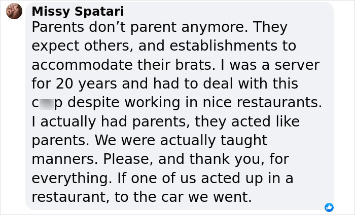 Comment from a former server expresses frustration at unruly kids in pizza place, stating parents don't correct their behavior. Comment from a former server expresses frustration at unruly kids in pizza place, stating parents don't correct their behavior.