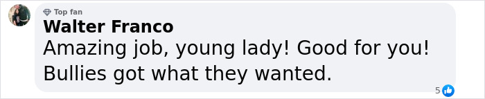 Comment praising a girl's bravery in a prom dress heist video, saying "Good for you! Bullies got what they wanted. Comment praising a girl's bravery in a prom dress heist video, saying "Good for you! Bullies got what they wanted.