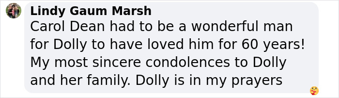 Comment expressing condolences for Dolly Parton and Carl Dean's long-lasting love story. Comment expressing condolences for Dolly Parton and Carl Dean's long-lasting love story.