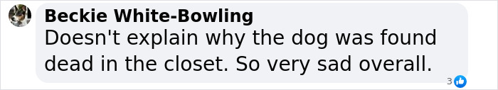 Comment expressing sadness related to the medical examiner's theory on the cause of death, mentioning a dog. Comment expressing sadness related to the medical examiner's theory on the cause of death, mentioning a dog.