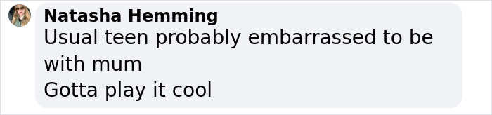 Text by Natasha Hemming: "Usual teen probably embarrassed with mum. Gotta play it cool," referencing Naomi Watts' daughter. Text by Natasha Hemming: "Usual teen probably embarrassed with mum. Gotta play it cool," referencing Naomi Watts' daughter.