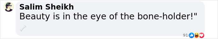 Funny comment on dog beauty, 'Beauty is in the eye of the bone-holder!' with engagement reactions. Funny comment on dog beauty, 'Beauty is in the eye of the bone-holder!' with engagement reactions.