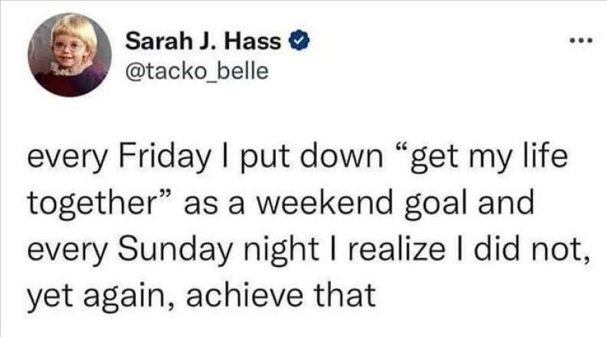 Text meme about weekend goals and not achieving them, adding humor to a manic week.