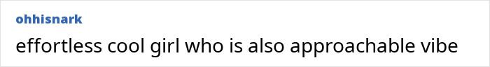 Text comment describing an effortless cool girl vibe. Text comment describing an effortless cool girl vibe.