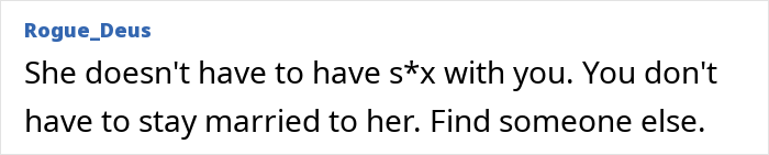 Comment by Rogue_Deus on relationship advice regarding dead bedroom issues. Comment by Rogue_Deus on relationship advice regarding dead bedroom issues.