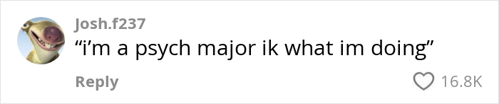 College student pregaming midterm, text comment from Josh.f237, saying "i'm a psych major ik what im doing". College student pregaming midterm, text comment from Josh.f237, saying "i'm a psych major ik what im doing".
