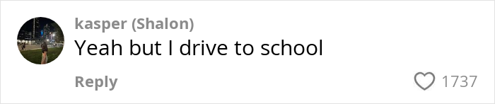 Comment on pregaming midterm by college student, Kasper: 'Yeah but I drive to school,' with 1737 likes. Comment on pregaming midterm by college student, Kasper: 'Yeah but I drive to school,' with 1737 likes.