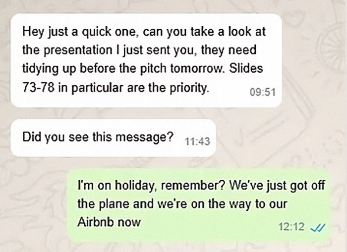 Messages showing a boss asking for work during an employee's vacation. Messages showing a boss asking for work during an employee's vacation.