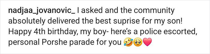 Mom praises community surprise for son's birthday with a personal Porsche parade, police escorted, in an Instagram post. Mom praises community surprise for son's birthday with a personal Porsche parade, police escorted, in an Instagram post.