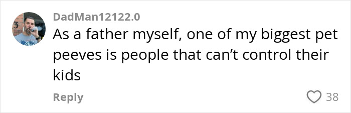 Comment from DadMan12122.0 expressing frustration over uncontrolled kids, related to passenger incident on flight. Comment from DadMan12122.0 expressing frustration over uncontrolled kids, related to passenger incident on flight.