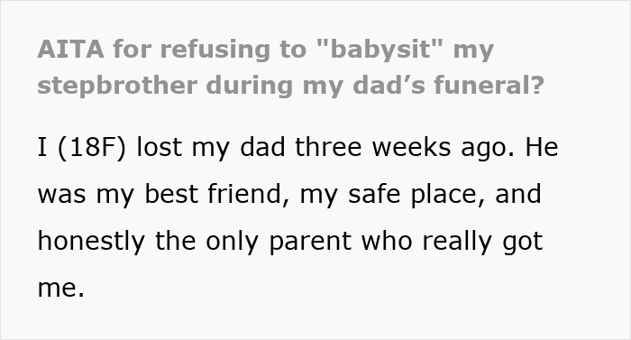 Text excerpt with title about stepmom asking grieving teen to babysit during dad's funeral. Text excerpt with title about stepmom asking grieving teen to babysit during dad's funeral.