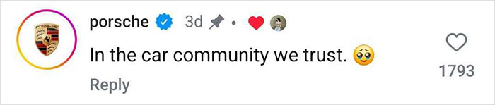 Instagram comment by Porsche expressing trust in the car community, gaining 1793 likes. Instagram comment by Porsche expressing trust in the car community, gaining 1793 likes.