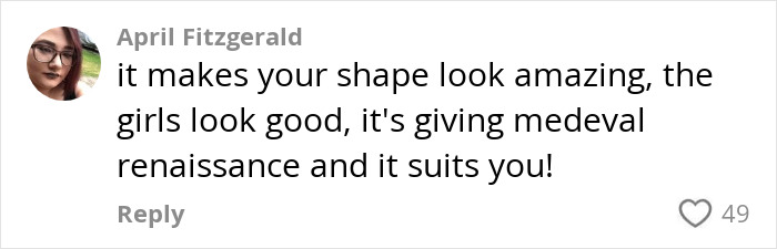 Comment praising a prom dress style with medieval renaissance vibes. Comment praising a prom dress style with medieval renaissance vibes.