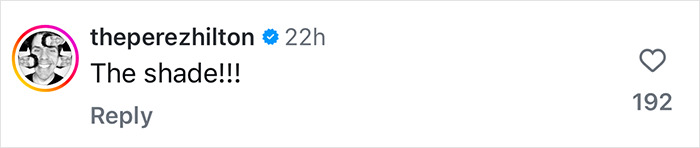 Perez Hilton's Instagram comment "The shade!!!" with 192 likes, referencing the trolling of Blue Origin astronauts. Perez Hilton's Instagram comment "The shade!!!" with 192 likes, referencing the trolling of Blue Origin astronauts.