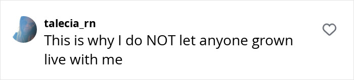 Comment by user talecia_rn expressing refusal to let grown individuals live with her, emphasizing personal boundaries. Comment by user talecia_rn expressing refusal to let grown individuals live with her, emphasizing personal boundaries.