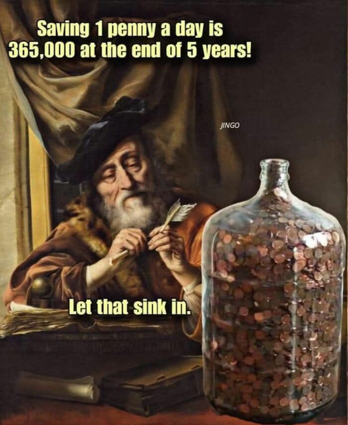 Classic art meme showing a man with quill and a large jar of pennies, highlighting petty energy in a humorous way.