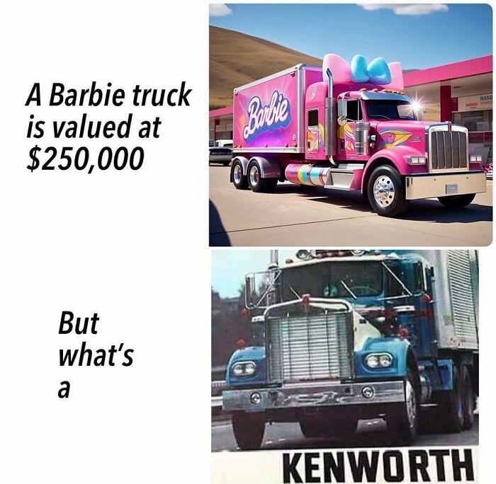 Two large trucks pictured with funny dad joke text comparing a Barbie truck's value to a Kenworth truck's value.