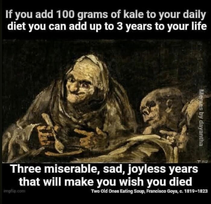 Dark painting of two old figures with text about kale adding joyless years, illustrating art memes with perfectly petty energy.