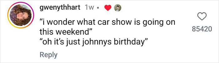 Comment about a birthday looking like a car show, with 85420 likes. Comment about a birthday looking like a car show, with 85420 likes.