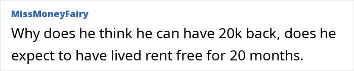 Comment questioning a man's demand for $20k after a relationship ends, implying unrealistic expectations of living rent-free. Comment questioning a man's demand for $20k after a relationship ends, implying unrealistic expectations of living rent-free.