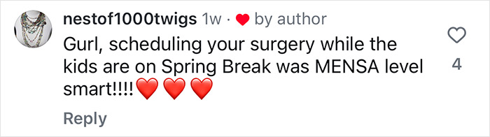 Comment praises smart choice for scheduling plastic surgery during Spring Break, using heart emojis. Comment praises smart choice for scheduling plastic surgery during Spring Break, using heart emojis.