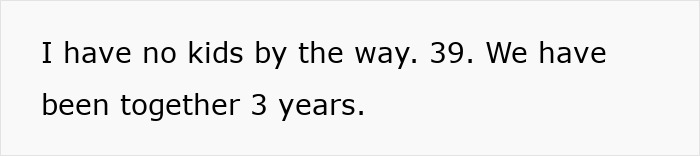 Text reads, "I have no kids by the way. 39. We have been together 3 years." Related to stepmom breakdown over stepkids. Text reads, "I have no kids by the way. 39. We have been together 3 years." Related to stepmom breakdown over stepkids.