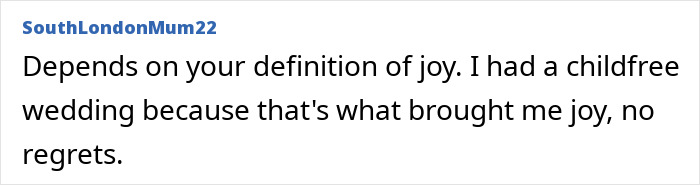 Commenter SouthLondonMum22 shares thoughts on joy and childfree weddings in discussions about new generations and the joy of weddings. Commenter SouthLondonMum22 shares thoughts on joy and childfree weddings in discussions about new generations and the joy of weddings.