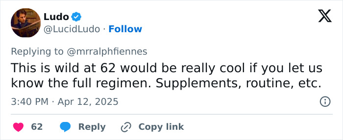 Tweet reacting to Hollywood icon Ralph Fiennes' impressive physique at 62, asking about his regimen. Tweet reacting to Hollywood icon Ralph Fiennes' impressive physique at 62, asking about his regimen.