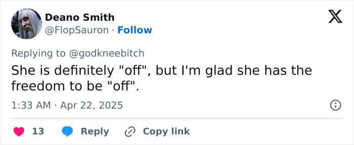 Tweet by a user, mentioning someone who is "off" but appreciating their freedom to be so. Tweet by a user, mentioning someone who is "off" but appreciating their freedom to be so.