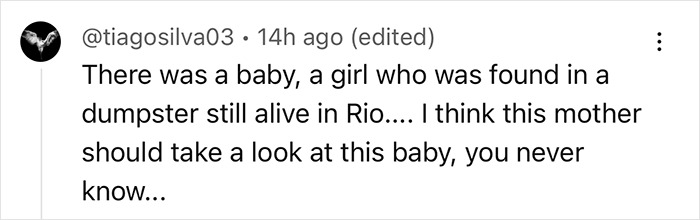 Comment about a baby found alive in a dumpster in Rio; a suggestion for a mother to investigate. Comment about a baby found alive in a dumpster in Rio; a suggestion for a mother to investigate.