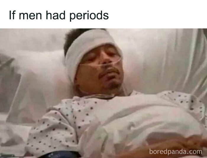 Man in hospital bed with caption about periods, illustrating a humorous period meme situation.