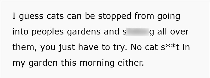 Text about cats using a yard, mentioning efforts to stop them and no mess observed in the garden. Text about cats using a yard, mentioning efforts to stop them and no mess observed in the garden.