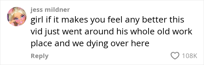 Text comment on viral video about cheating boyfriend, expressing humor from Jess Mildner. Text comment on viral video about cheating boyfriend, expressing humor from Jess Mildner.