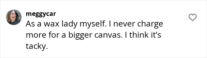 A comment by a waxer saying charging more for size is tacky. A comment by a waxer saying charging more for size is tacky.