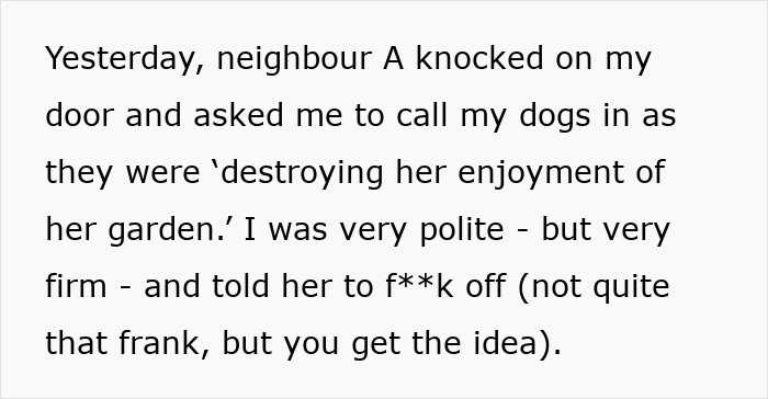 Text snapshot of a woman describing firm response to neighbor's complaint about her dogs. Text snapshot of a woman describing firm response to neighbor's complaint about her dogs.
