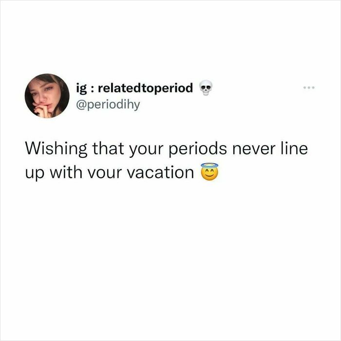 Funny period meme about the timing of menstruation clashing with vacation plans.