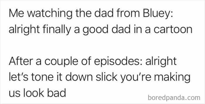 Text meme about parenting humor referencing the dad from Bluey and changing impressions after episodes.