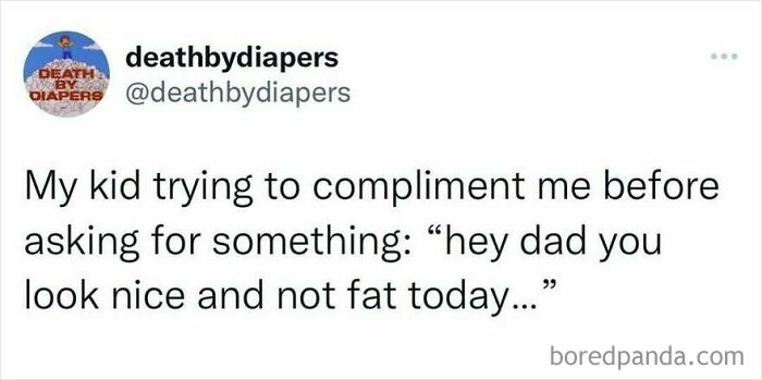 Parenting meme text showing a kid trying to compliment dad before asking for something, capturing being a parent humor.